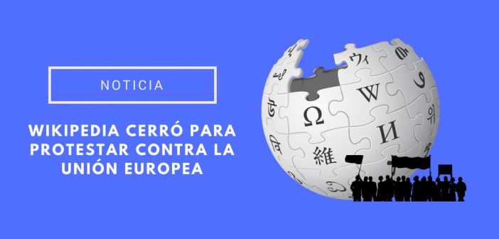 La Wikipedia ha cerrado el miércoles para protestar contra una propuesta europea sobre derechos de autor