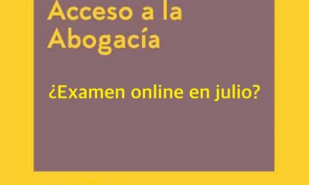 Posible examen online de acceso a la abogacía para el mes de julio